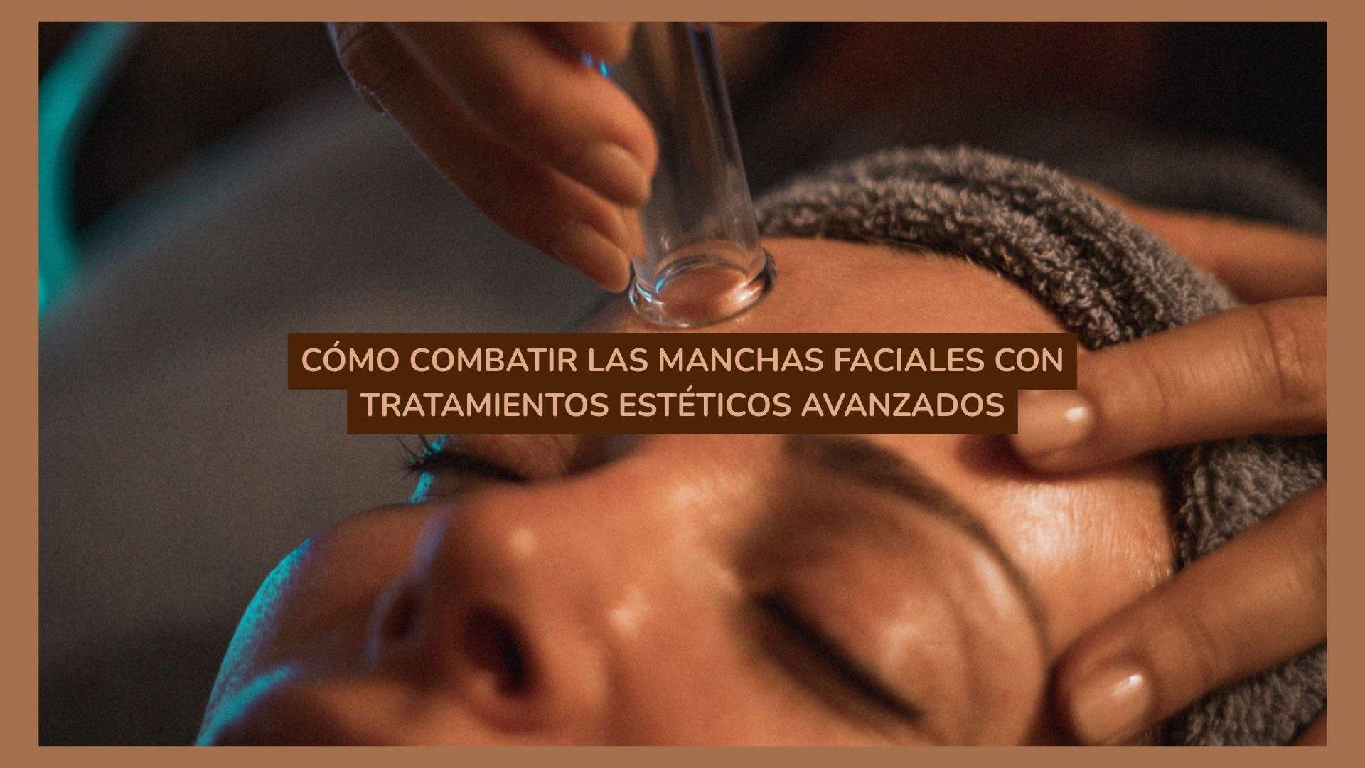 Cómo combatir las manchas faciales con tratamientos estéticos avanzados